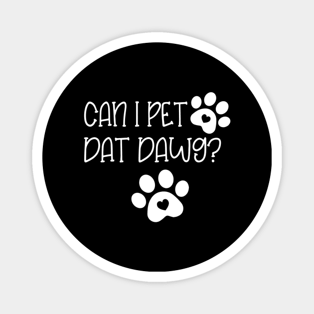 Can I Pet Dat Dawg Magnet by Carmenshutter